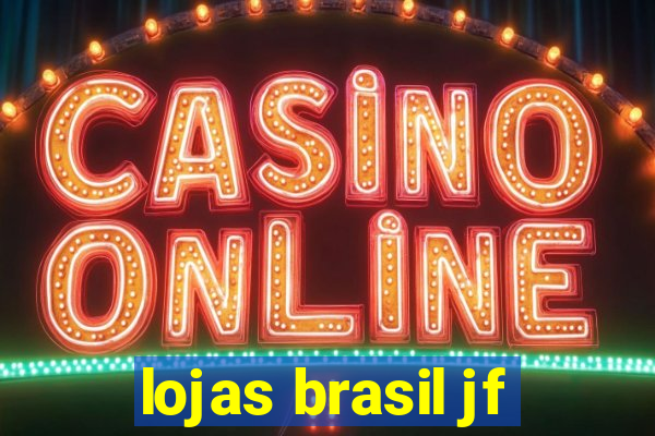 lojas brasil jf